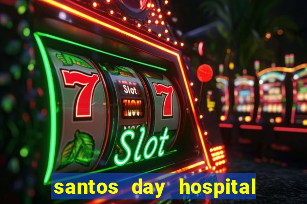 santos day hospital trabalhe conosco